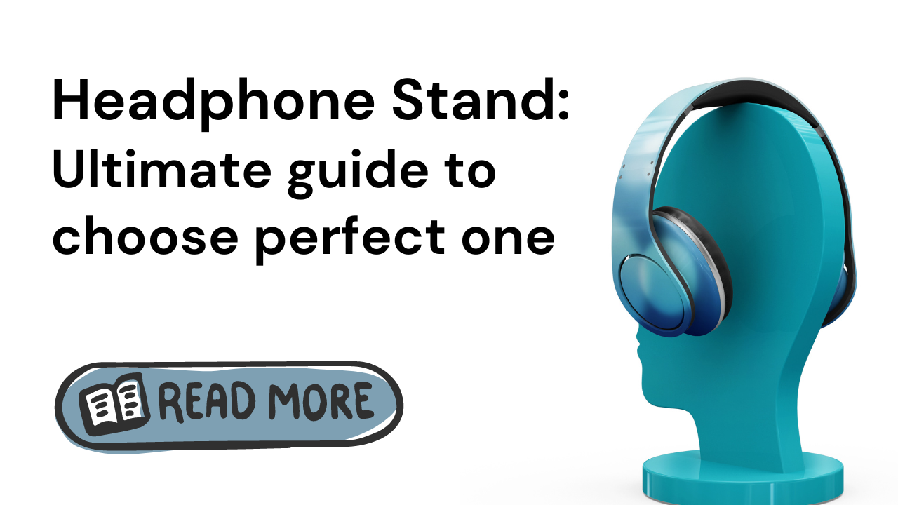 Headphone Stand : Ultimate guide to choosing perfect Headphone Stand